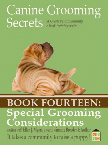 Canine Grooming Secrets eBook Fourteen: Special Grooming Considerations Canine Grooming Secrets eBook Fourteen: Special Grooming Considerations