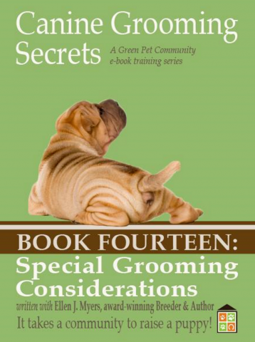 Canine Grooming Secrets eBook Fourteen: Special Grooming Considerations 