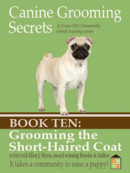Canine Grooming Secrets eBook Ten: Grooming the Short-Haired Coat 