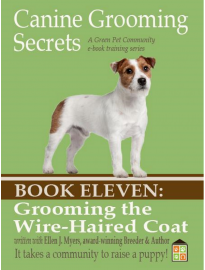 Canine Grooming Secrets eBook Eleven: Grooming the Wire-Haired Coat