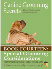 Canine Grooming Secrets eBook Fourteen: Special Grooming Considerations 